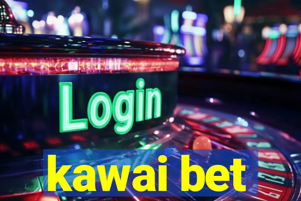 kawai bet